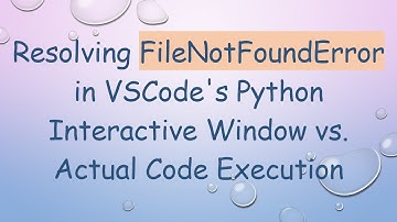 Resolving FileNotFoundError in VSCode