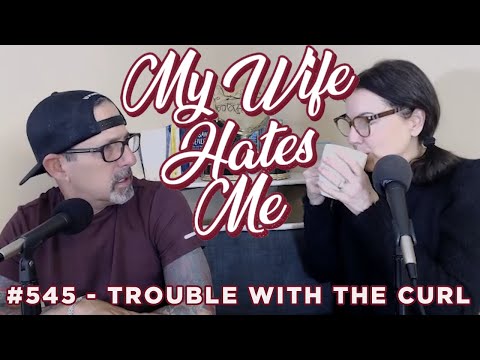 My Wife Hates Me | Trouble with the Curl