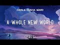ZAYN, Zhavia Ward - A Whole New World (Lyrics)