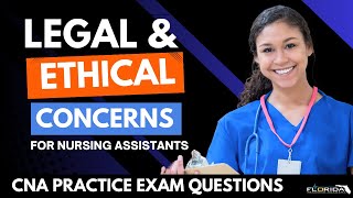 Legal & Ethical Concerns for CNAs - Live CNA Practice Exam Questions & Answers