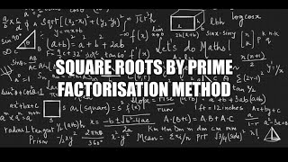 Finding square root by Prime Factorisation Method