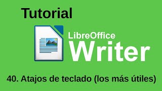 40. Keyboard shortcuts (the most useful ones). LibreOffice Writer tutorial screenshot 2