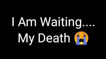 I am Waiting My Death 😭 | New Sad Whatsapp Status For All