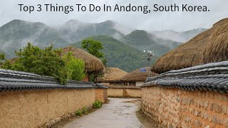 Top 3 Things To Do In Andong, South Korea.