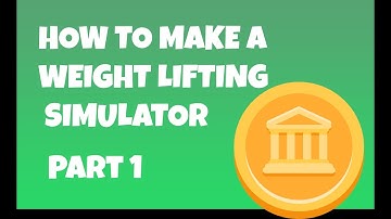 How to make Lifting Simulator PART 1