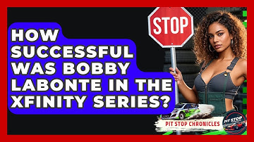 How Successful Was Bobby Labonte In The Xfinity Series? - Pit Stop Chronicles