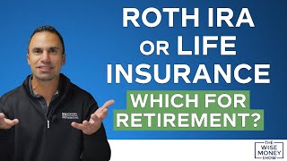 Roth IRA or Life Insurance - Which for Retirement? by Wise Money Show 920 views 10 days ago 9 minutes, 22 seconds