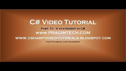 Part 10 - C# Tutorial - If statement in C#