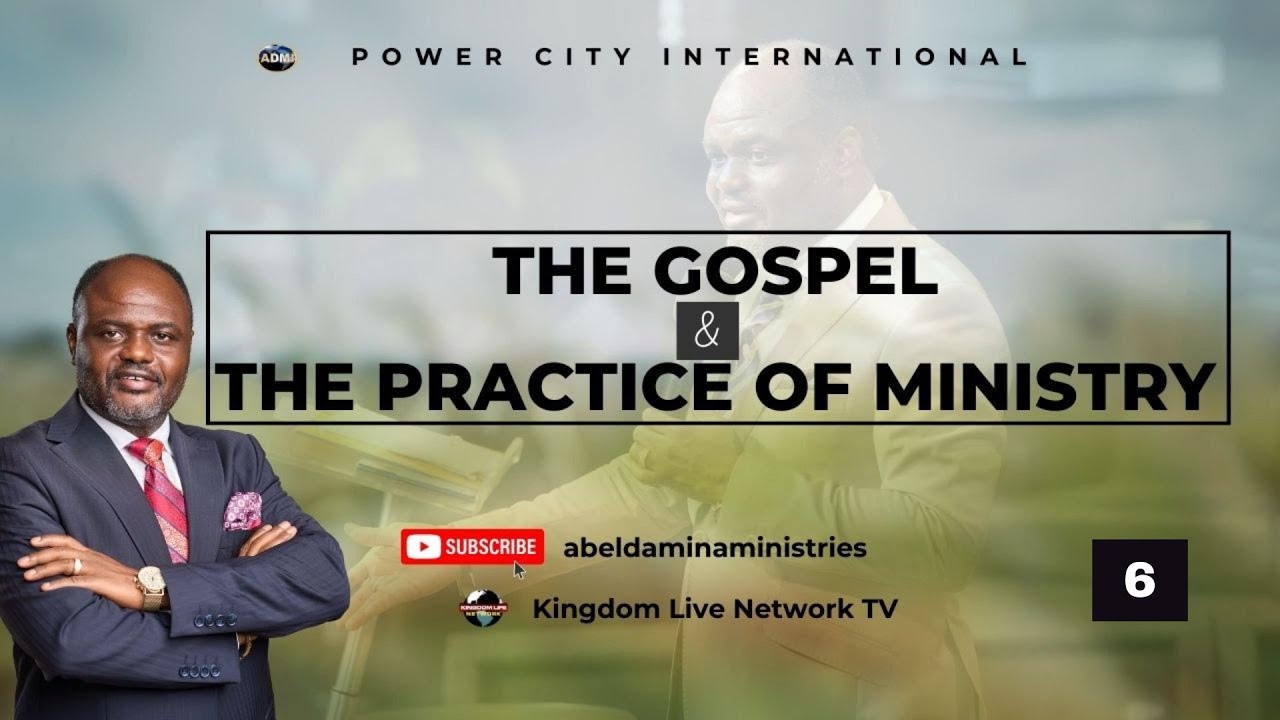 THE GOSPEL AND THE PRACTICE OF MINISTRY - PART 6 - YouTube