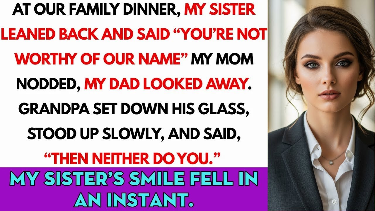 My Sister Said, “You Don’t Deserve The Family Name ” Grandpa Said, “Then Neither Do You ”