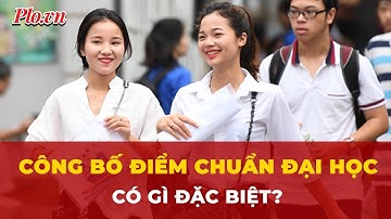 Điểm chuẩn đại học 2025 bắt đầu được công bố từ chiều 20/8 | Tin nhanh