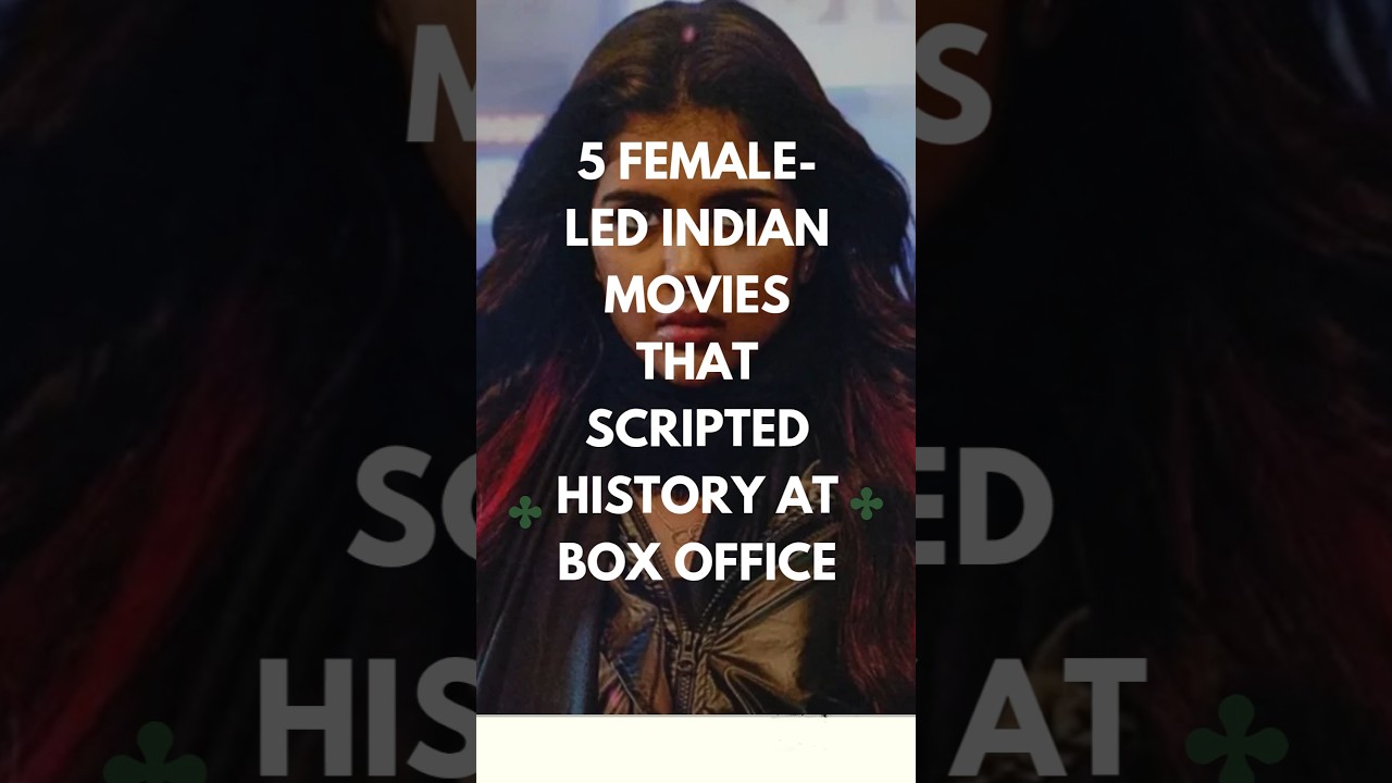 5 Female led Indian movies that script ed history at Box Office 