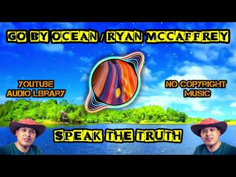 FREE UPBEAT MUSIC FOR YOUR VIDEOS/ GO BY OCEAN, RYAN McCAFFREY - Speak The Truth