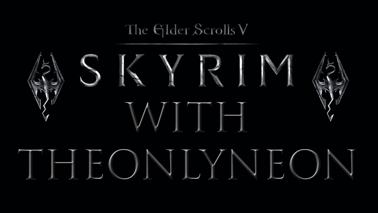 Skyrim Playthrough w/ TheOnlyNe0n - Episode #1