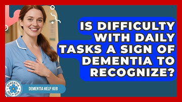 Is Difficulty With Daily Tasks a Sign of Dementia to Recognize? | Test