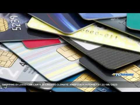 SHOPPING DI LUSSO CON CARTE DI CREDITO CLONATE: ARRESTATA A FERNETTI | 22/08/2023