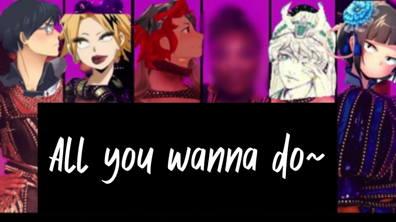 ||Bnha|Lyric prank|six the musicals| Part 7|Arshblue|| All you wanna do~||