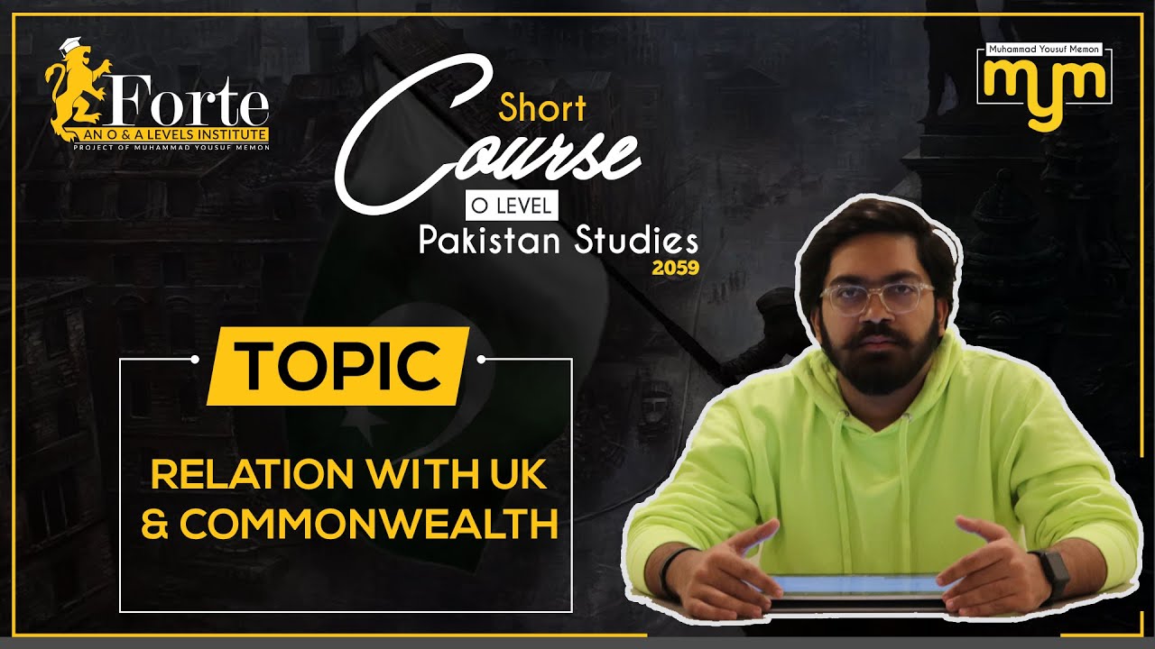 Relation with UK and Commonwealth | Olevel Pakistan Studies | 2059/02 | Muhammad Yousuf Memon
