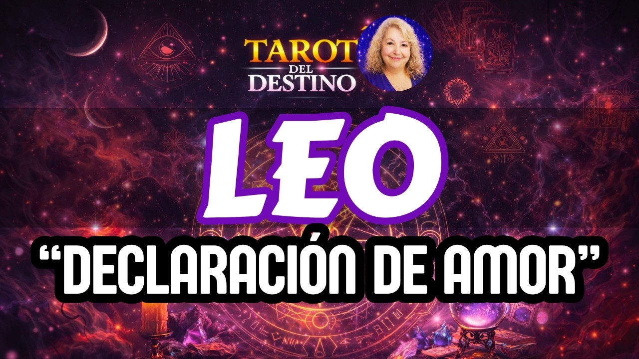 LEO ♌ ALGUIEN TE DECLARARÁ SU AMOR… PERO PIÉNSALO BIEN | Tarot del Destino #leo
