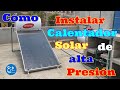 COMO INSTALAR CALENTADOR SOLAR DE ALTA PRESIÓN