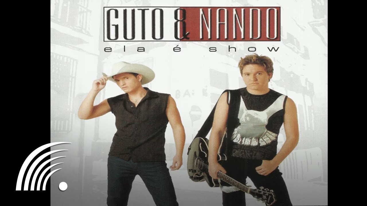 Guto & Nando - Ela é Show - Álbum Ela é Show (Oficial)