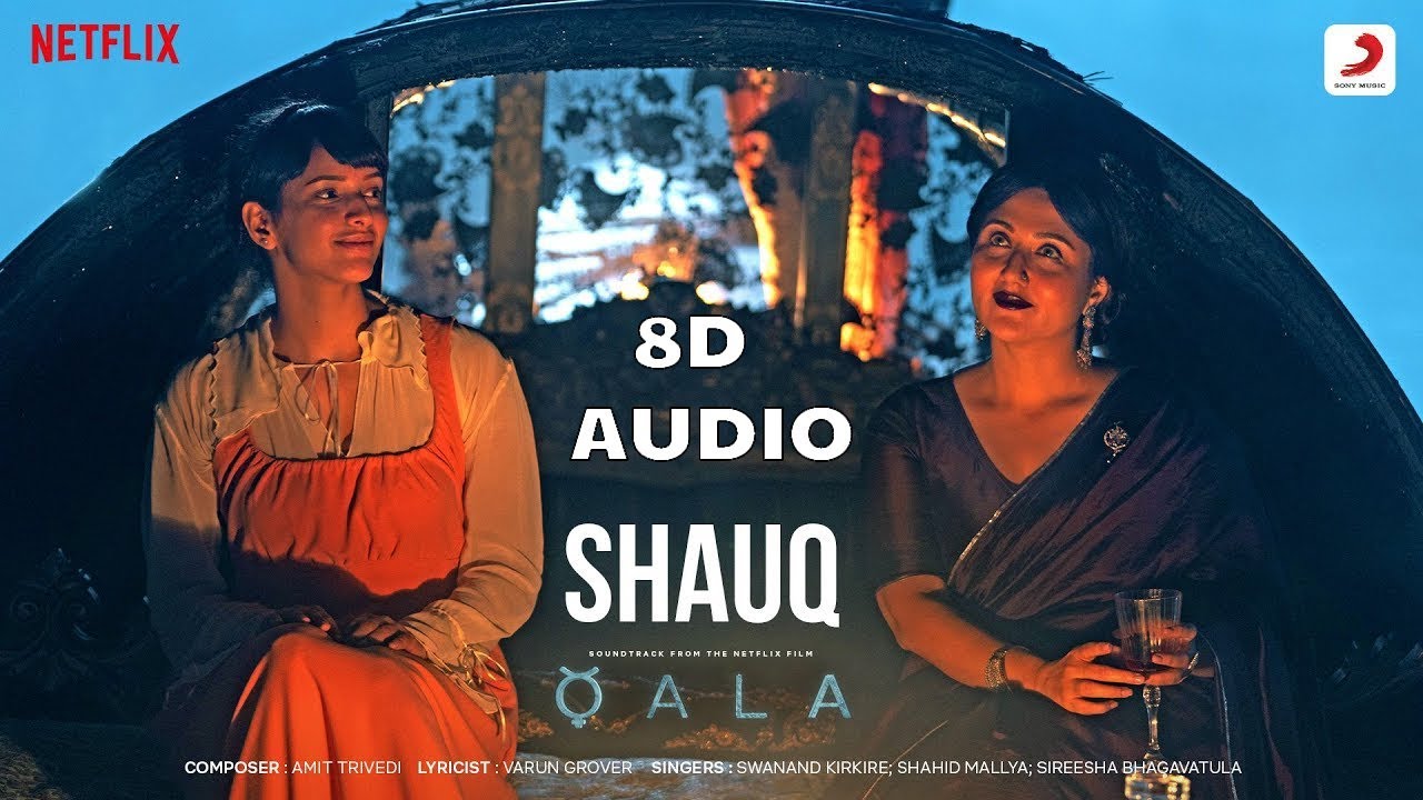 SHAUQ Full Song || Qala || Tripti D, Babil K | Amit Trivedi || 8D MUSICOHOLIC 😍😍