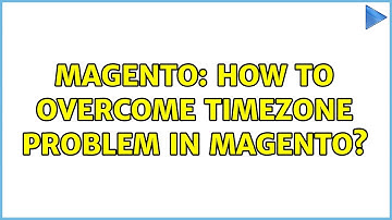 Magento: How to overcome timezone problem in Magento? (2 Solutions!!)