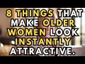 8 Things That Make Older Women Look Instantly Attractive...