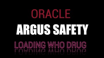 Oracle Argus Safety:- Loading Who Drug Dictionary