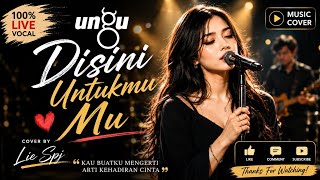 Ungu - Disini Untukmu | Cover by Lie SPJ