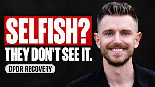 DPDR: When Your Family Thinks You’re Selfish (What’s Really Happening)