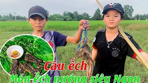 Câu ếch đồng mùa nước nổi và món ếch nướng siêu cay