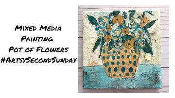 #ArtsySecondSunday/ Easy Mixed Media Painting Pot of Flowers
