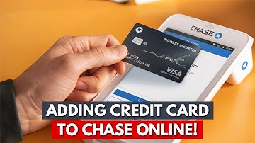 How Do I Add A Credit Card To Chase Online?