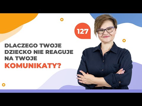 Dlaczego Twoje dziecko nie reaguje na Twoje komunikaty?