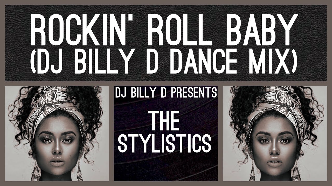 The Stylistics Rockin’ Roll Baby (DJ Billy D Dance Mix) YouTube