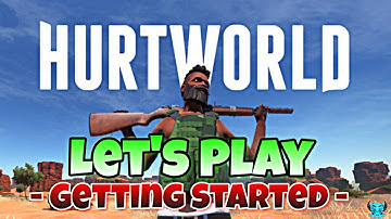 HurtWorld Getting Started - Lets Play - Series