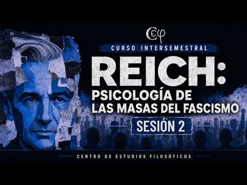 Curso intersemestral. Wilhelm Reich: psicología de las masas del fascismo. Sesión 2.