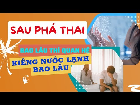 Video SAU PHÁ THAI KIÊNG NƯỚC LẠNH BAO LÂU VÀ BAO LÂU THÌ... - YouTube