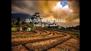 Sia-sia berjuang -ZIDAN FT.TRI SUAKA (lirik lagu)sia-sia ku berjuang #liriklagu
