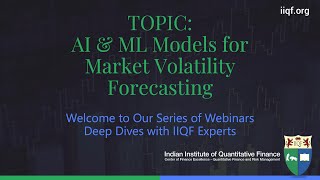 AI and ML Models for Market Volatility Forecasting -  Deep Dives with IIQF Experts - Webinars Series