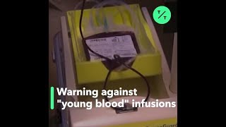 Beware of Using Young People's Blood to Halt Aging, FDA Says They Warn About The Risks Of Treatments Using Plasma From Young People