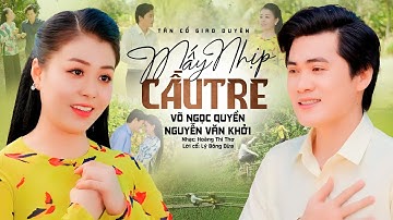 Ngọt Ngào Say Xưa Cặp Đôi Song Ca Vạn Người Mê❤️ MẤY NHỊP CẦU TRE - Võ Ngọc Quyền ft Nguyễn Văn Khởi