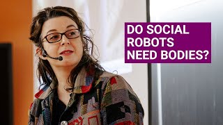 DO SOCIAL ROBOTS NEED BODIES? screenshot 2