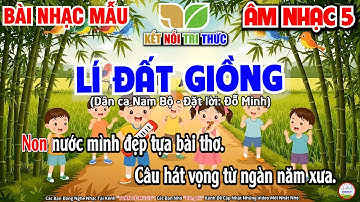 Lí Đất Giồng | Nhạc Mẫu Âm nhạc Lớp 5 | Chủ đề Giai điệu quê hương | Kết nối tri thức
