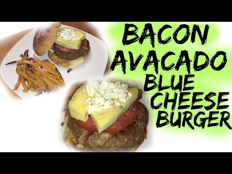 Dinner Time | Bacon Avocado Blue Cheese Burger