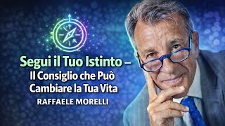 Segui Il Tuo Istinto Il Consiglio Che Può Cambiare La Tua Vita Raffaele Morelli
