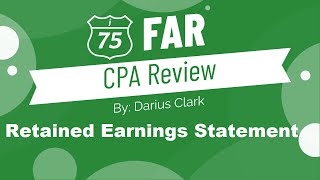 2024 CPA FAR (Financial Accounting) Exam-Retained Earnings Statement-By Darius Clark-i75 CPA Review