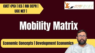Mobility Matrix | Indian Economic Services | RBI Grade B DEPR | UGC NET Economics |CUET PG Economics