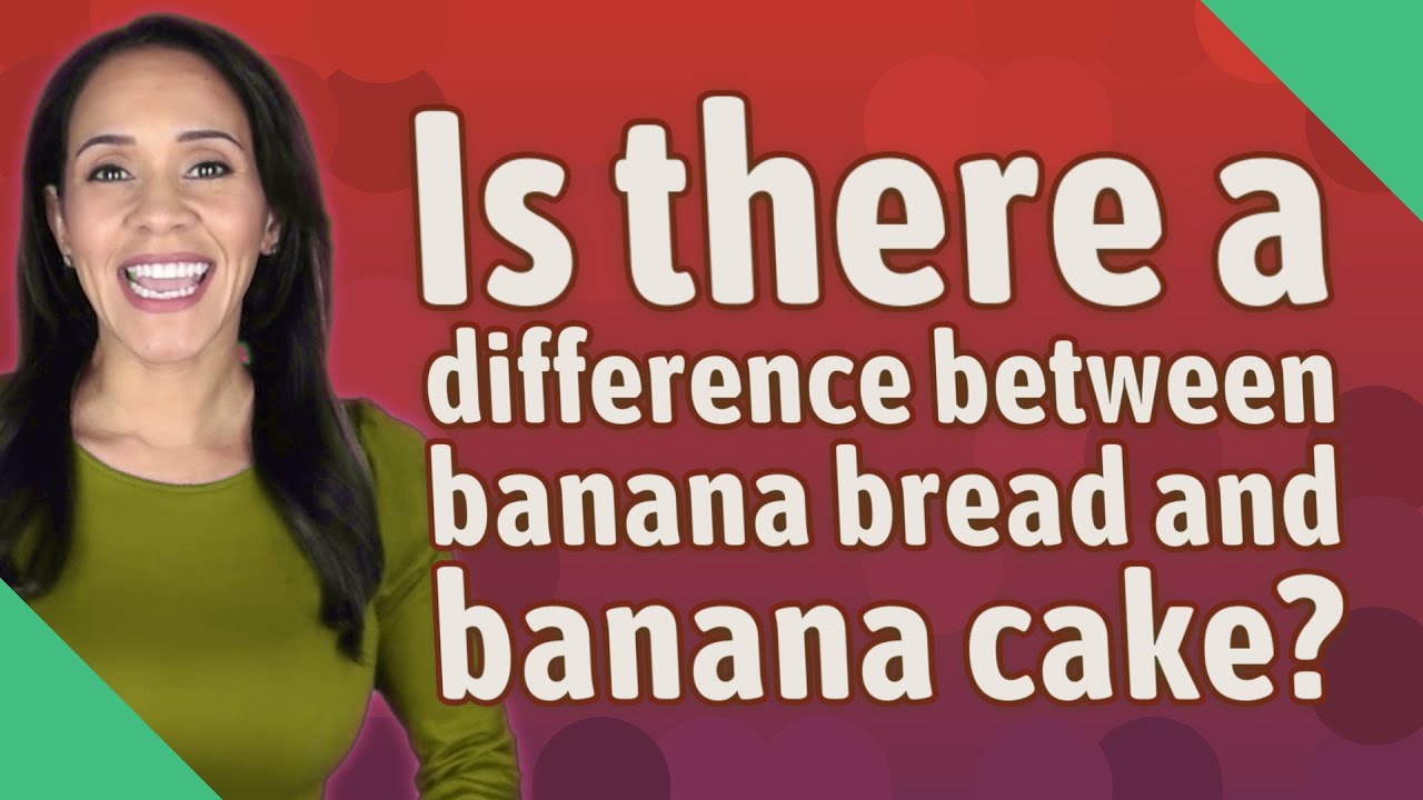 Is there a difference between banana bread and banana cake? - YouTube